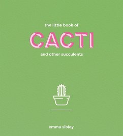 The Little Book of Cacti and Other Succulents (eBook, ePUB) - Sibley, Emma