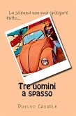 Tre uomini a spasso: la scienza non può spiegare tutto... (eBook, ePUB) Tre uomini a spasso: la scienza non può spiegare tutto... (eBook, ePUB)