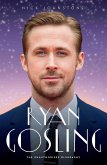 Ryan Gosling - The Biography (eBook, ePUB)