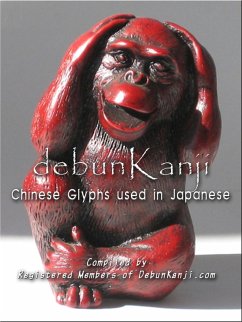 DebunKanji: Chinese Glyphs used in Japanese (eBook, ePUB) - Debunkanji