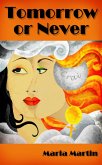 Tomorrow or Never (eBook, ePUB) Tomorrow or Never (eBook, ePUB)