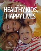 Healthy Kids, Happy Lives: Healthy eating for vibrant and healthy kids (eBook, ePUB)