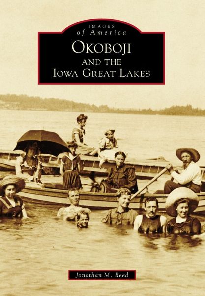 Okoboji and the Iowa Great Lakes (eBook, ePUB) Okoboji and the Iowa Great Lakes (eBook, ePUB)