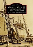 World War II Shipbuilding in Duluth and Superior (eBook, ePUB)