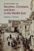 History of Muslims, Christians, and Jews in the Middle East (eBook, PDF)