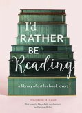 I'd Rather Be Reading (eBook, ePUB) I'd Rather Be Reading (eBook, ePUB)