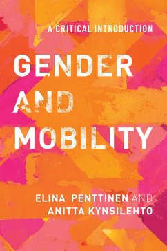 Gender and Mobility (eBook, ePUB) - Penttinen, Elina; Kynsilehto, Anitta