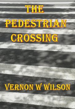 The Pedestrian Crossing (eBook, ePUB) - Wilson, Vernon W.