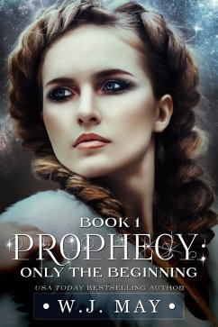 Only the Beginning (Prophecy Series, #1) (eBook, ePUB) - May, W. J.
