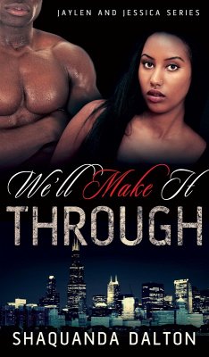 We'll Make It Through (Jaylen and Jessica, #3) (eBook, ePUB) - Dalton, Shaquanda