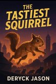 The Tastiest Squirrel (eBook, ePUB)