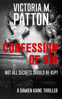 Confession of Sin - Not All Secrets Should be Kept (Damien Kaine Series, #2) (eBook, ePUB) - Patton, Victoria M.