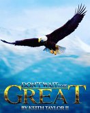 Don't wait to BE Great! (eBook, ePUB) Don't wait to BE Great! (eBook, ePUB)
