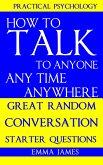 How to Talk To Anyone, Any Time, Anywhere: Great Random Conversation Starter Questions (eBook, ePUB)