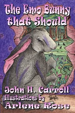 The Emo Bunny That Should (Stories for Demented Children, #1) (eBook, ePUB) - Carroll, John H.