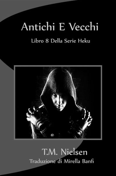 Antichi E Vecchi : Libro 8 Della Serie Heku (eBook, ePUB) Antichi E Vecchi : Libro 8 Della Serie Heku (eBook, ePUB)