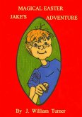 Jake's Magical Easter Adventure (Jake's Big Adventures, #1) (eBook, ePUB)