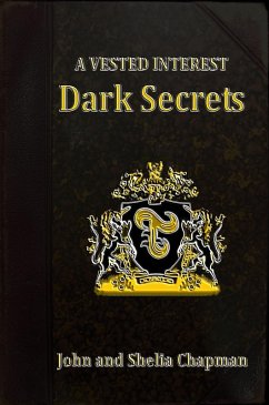 Dark Secrets - A Vested Interest 2 (eBook, ePUB) - John Chapman; Chapman, Shelia