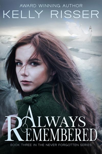 Always Remembered (Never Forgotten Series, #3) (eBook, ePUB) Always Remembered (Never Forgotten Series, #3) (eBook, ePUB)