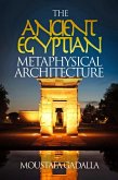 The Ancient Egyptian Metaphysical Architecture (eBook, ePUB)