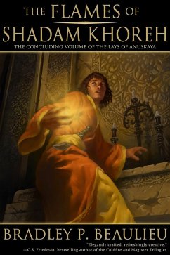 The Flames of Shadam Khoreh (The Lays of Anuskaya, #3) (eBook, ePUB) - Beaulieu, Bradley P.
