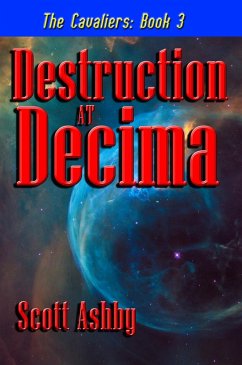 Destruction at Decima (The Cavaliers, #3) (eBook, ePUB) - Ashby, Scott