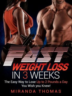Fast Weight Loss in 3 Weeks: The Easy Way to Lose Up to 2 Pounds a Day You Wish You Knew! (eBook, ePUB) - Thomas, Miranda