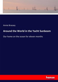 Around the World in the Yacht Sunbeam - Brassey, Annie