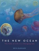 The New Ocean: The Fate of Life in a Changing Sea (eBook, ePUB)