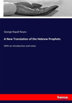 A New Translation of the Hebrew Prophets - Noyes, George Rapall