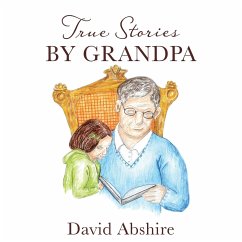 True Stories By Grandpa - Abshire, David