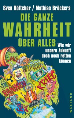 Die ganze Wahrheit über alles - Böttcher, Sven;Bröckers, Mathias