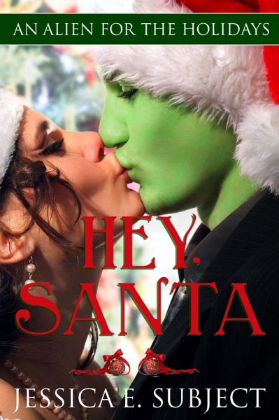 Hey, Santa (An Alien for the Holidays, #1) (eBook, ePUB) Hey, Santa (An Alien for the Holidays, #1) (eBook, ePUB)