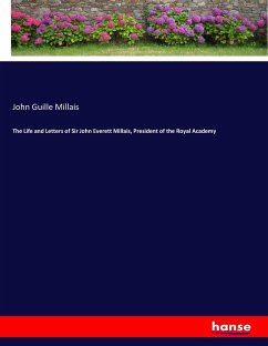 The Life and Letters of Sir John Everett Millais, President of the Royal Academy - Millais, John Guille