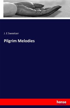 Pilgrim Melodies - Sweetser, J. E