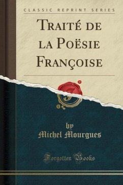 Traité de la Poësie Françoise (Classic Reprint)