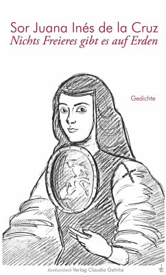 Nichts Freieres gibt es auf Erden - de la Cruz, Juana Inés