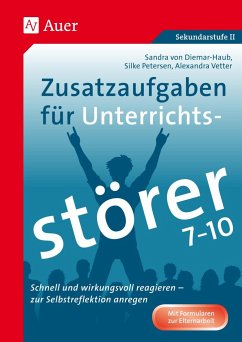 Zusatzaufgaben für Unterrichtsstörer 7-10 - Diemar-Haub, Sandra von;Petersen, Silke;Vetter, Alexandra