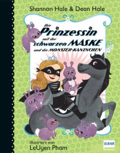 Die Prinzessin mit der schwarzen Maske und die Monster-Kaninchen - Hale, Shannon;Hale, Dean