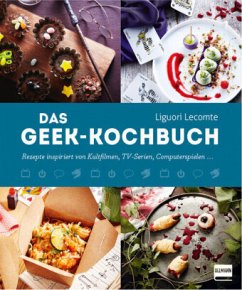 Das Geek-Kochbuch - Lecomte, Liguori