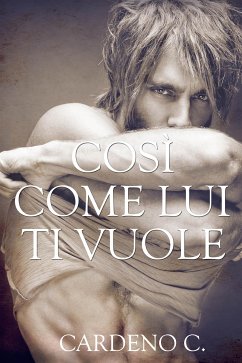 Così come lui ti vuole (eBook, ePUB) - C., Cardeno