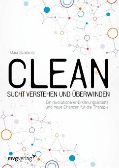 Clean - Sucht verstehen und überwinden (eBook, PDF) - Szalavitz, Maia