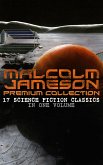 MALCOLM JAMESON Premium Collection – 17 Science Fiction Classics in One Volume (eBook, ePUB)