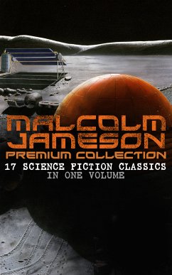 MALCOLM JAMESON Premium Collection – 17 Science Fiction Classics in One Volume (eBook, ePUB) - Jameson, Malcolm