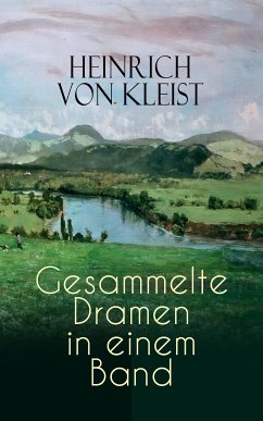 Heinrich von Kleist: Gesammelte Dramen in einem Band (eBook, ePUB) - von Kleist, Heinrich