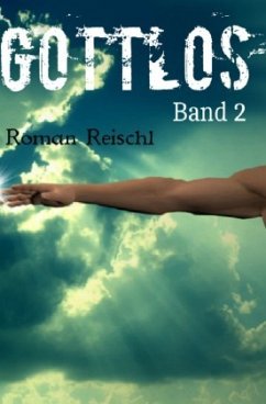 GOTTLOS - Band 2 - Reischl, Roman