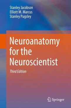 Neuroanatomy for the Neuroscientist - Jacobson, Stanley;Marcus, Elliott M.;Pugsley, Stanley