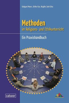 Methoden im Religions- und Ethikunterricht - Moers, Edelgard;Itze, Ulrike;Zeeh-Silva, Brigitte