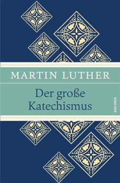 Der große Katechismus - Luther, Martin