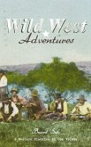 WILD WEST ADVENTURES - Boxed Set: 9 Western Classics in One Volume (Illustrated) (eBook, ePUB)